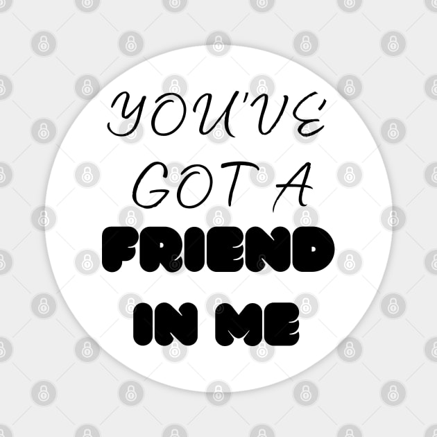 you've got a friend in me Magnet by mdr design